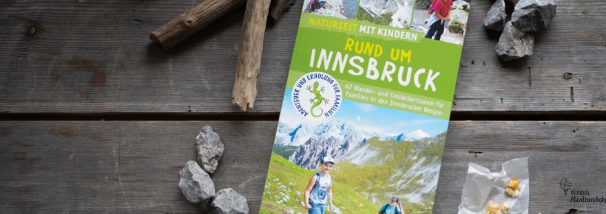 Naturzeit mit Kindern Rund um Innsbruck